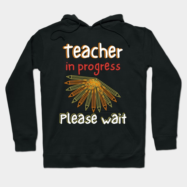 Teacher In Progress Please Wait Hoodie by Ezzkouch